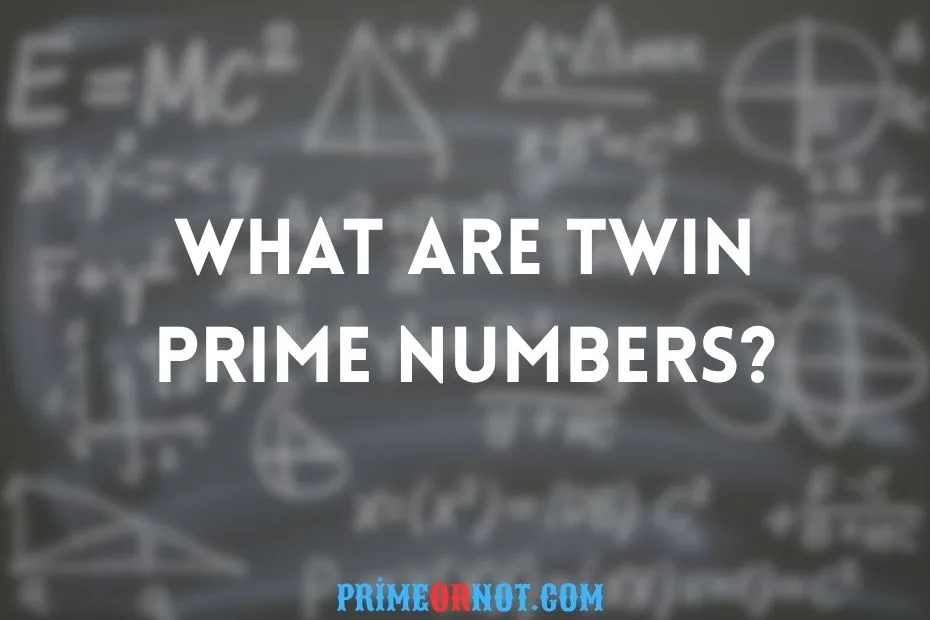 What Are Twin Prime Numbers