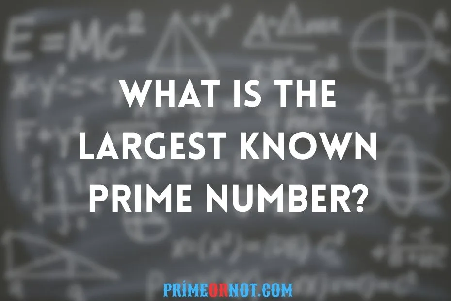 What Is The Largest Known Prime Number