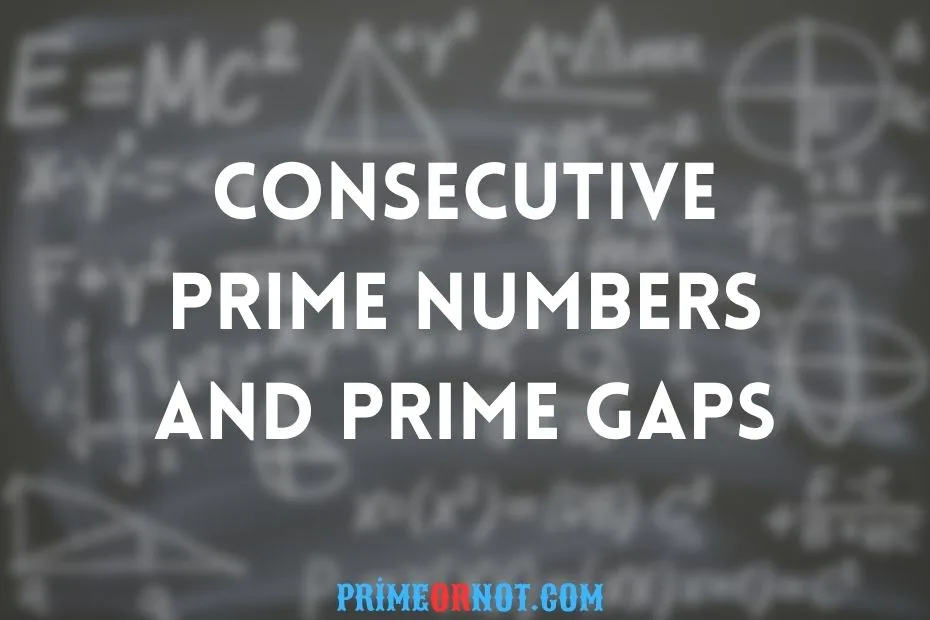 Consecutive Prime Numbers And Prime Gaps