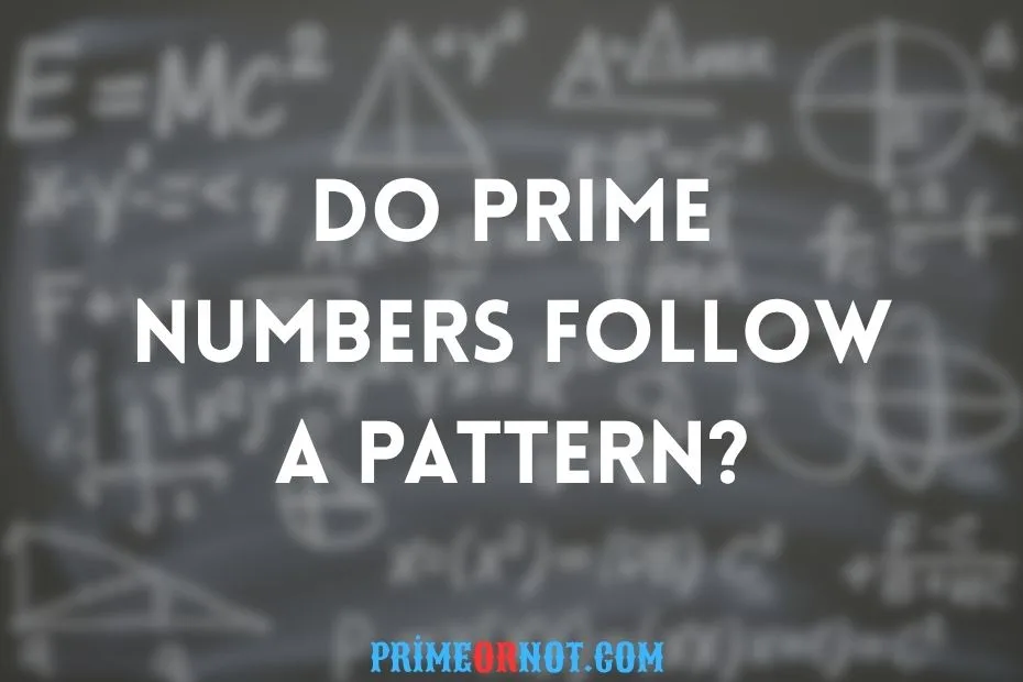 Do Prime Numbers Follow A Pattern