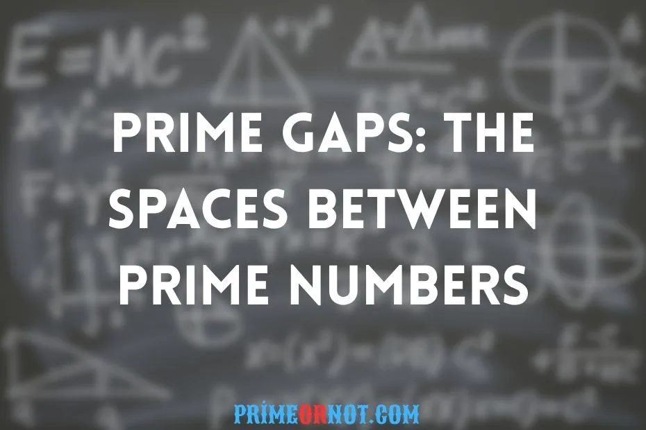 Prime Gaps The Spaces Between Prime Numbers